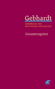 Gebhardt: Handbuch der deutschen Geschichte - Gesamtregister  9783608966664