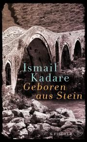 Geboren aus Stein Kadare, Ismail 9783103974584