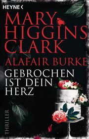 Gebrochen ist dein Herz Higgins Clark, Mary/Burke, Alafair 9783453427440