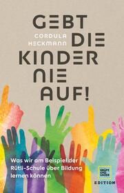 Gebt die Kinder nie auf Heckmann, Cordula/Wolter, Heike 9783833881282