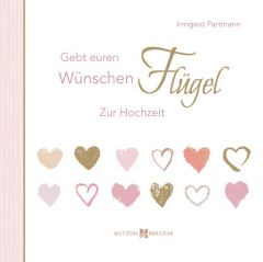 Gebt euren Wünschen Flügel Partmann, Irmgard 9783766623263