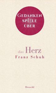 Gedankenspiele über das Herz Schuh, Franz 9783990591680