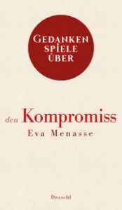 Gedankenspiele über den Kompromiss Menasse, Eva 9783990590669