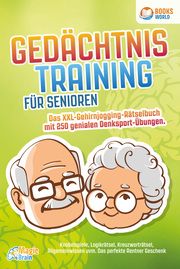 Gedächtnistraining für Senioren - Das XXL Gehirnjogging Rätselbuch mit 250 genialen Denksport-Übungen: Knobelspiele, Logikrätsel, Kreuzworträtsel, Allgemeinwissen uvm. - Das perfekte Rentner Geschenk Brain, Magic 9783989370180