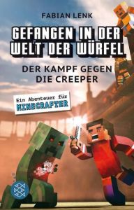 Gefangen in der Welt der Würfel 1 - Der Kampf gegen die Creeper Lenk, Fabian 9783733504472