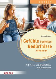 Gefühle begleiten, Bedürfnisse erkennen in der Ganztagsschule Marx, Nathalie 9783451398520