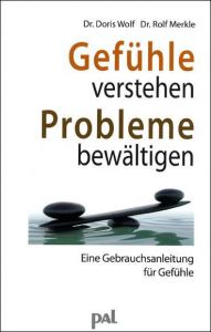 Gefühle verstehen, Probleme bewältigen Wolf, Doris (Dr.)/Merkle, Rolf (Dr.) 9783923614189