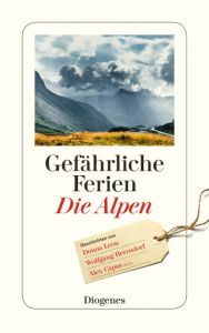 Gefährliche Ferien - Die Alpen Leon, Donna/Herrndorf, Wolfgang/Capus, Alex u a 9783257243970