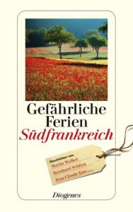 Gefährliche Ferien - Südfrankreich Walker, Martin/Schlink, Bernhard/Coelho, Paulo u a 9783257243574