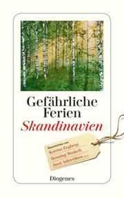 Gefährliche Ferien - Skandinavien Engberg, Katrine/Mankell, Henning/Adler-Olsen, Jussi u a 9783257244878