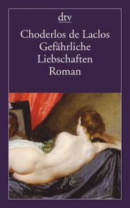 Gefährliche Liebschaften Choderlos de Laclos, Pierre-Ambroise-François 9783423144957