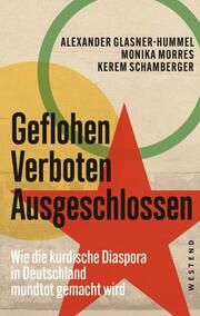 Geflohen. Verboten. Ausgeschlossen Glasner-Hummel, Alexander/Morres, Monika/Schamberger, Kerem 9783864894169