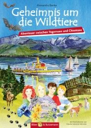 Geheimnis um die Wildtiere - Abenteuer zwischen Tegernsee und Chiemsee Benke, Alexandra 9783959160100