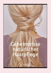 Geheimnisse natürlicher Haarpflege Edition Quell 9783981993615