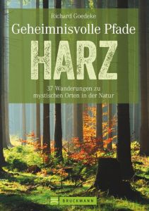 Geheimnisvolle Pfade Harz Goedeke, Richard 9783734312267