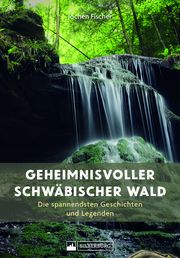 Geheimnisvoller Schwäbischer Wald Fischer, Jochen 9783842524569