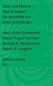 Geist und Materie - Was ist Leben? Gumbrecht, Hans Ulrich/Harrison, Robert Pogue/Hendrickson, Michael R u 9783518260135