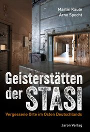 Geisterstätten der Stasi Kaule, Martin/Specht, Arno 9783897731783