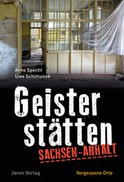 Geisterstätten Sachsen-Anhalt Specht, Arno/Schimunek, Uwe 9783897739482