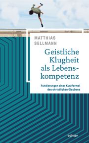 Geistliche Klugheit als Lebenskompetenz Sellmann, Matthias 9783429055585