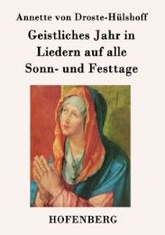 Geistliches Jahr in Liedern auf alle Sonn- und Festtage Annette von Droste-Hülshoff 9783843042383