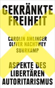 Gekränkte Freiheit Amlinger, Carolin/Nachtwey, Oliver 9783518430712