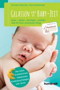 Gelassen durch die Baby-Zeit Gräßer, Melanie/Hovermann, Eike 9783869106328