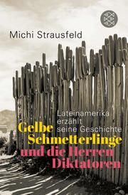 Gelbe Schmetterlinge und die Herren Diktatoren Strausfeld, Michi 9783596706815