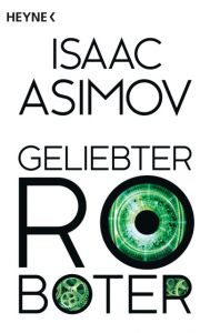 Geliebter Roboter Asimov, Isaac 9783453528437