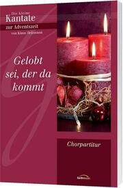 Gelobt sei der da kommt - Chorausgabe Klaus Heizmann 9783896152039