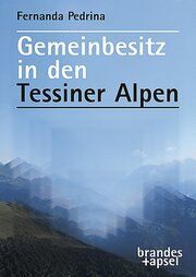 Gemeinbesitz in den Tessiner Alpen Pedrina, Fernanda (Dr.) 9783955583392