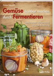 Gemüse haltbar machen durch Fermentieren Fiebrandt, Dietmar 9783955877637