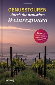 Genusstouren durch die deutschen Weinregionen Weber, Claudia 9783833877940