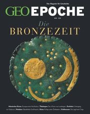GEO Epoche - Die Bronzezeit Jürgen Schaefer/Katharina Schmitz 9783652012706