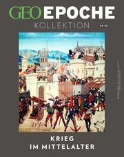 GEO Epoche KOLLEKTION - Krieg im Mittelalter Jens Schröder/Markus Wolff 9783652012287