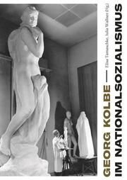 Georg Kolbe im Nationalsozialismus Bushart, Magdalena/Frank, Ambra/Fuhrmeister, Christian u a 9783786129110