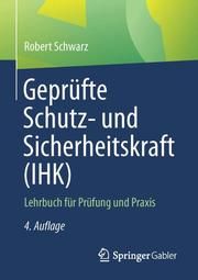 Geprüfte Schutz- und Sicherheitskraft (IHK) Schwarz, Robert 9783658303747