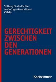 Gerechtigkeit zwischen den Generationen SRzG 9783170437531