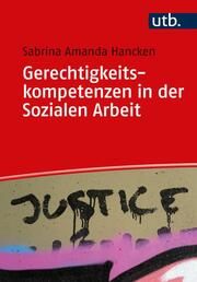 Gerechtigkeitskompetenzen in der Sozialen Arbeit Hancken, Sabrina Amanda (Prof. Dr.) 9783825261375