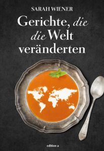 Gerichte, die die Welt veränderten Wiener, Sarah 9783990012796