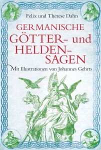 Germanische Götter- und Heldensagen Dahn, Felix/Dahn, Therese 9783868204636