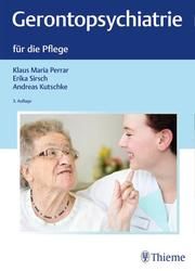Gerontopsychiatrie für die Pflege Klaus Maria Perrar/Erika Sirsch/Andreas Kutschke 9783131407238