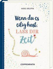 Geschenkbuch - Wenn du es eilig hast, lass dir Zeit Kruppa, Hans 9783649640035