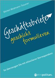 Geschäftsbriefe geschickt formulieren Wedmann-Tosuner, Bärbel 9783961860494