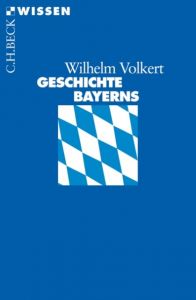 Geschichte Bayerns Volkert, Wilhelm 9783406551598
