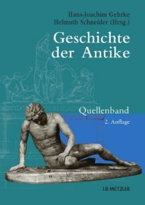 Geschichte der Antike Hans-Joachim Gehrke/Helmuth Schneider 9783476024954