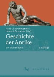 Geschichte der Antike Hans-Joachim Gehrke/Helmuth Schneider 9783476047601