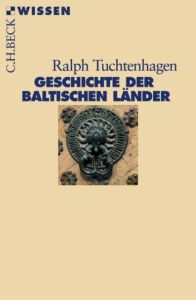 Geschichte der baltischen Länder Tuchtenhagen, Ralph 9783406508554