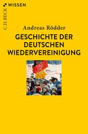 Geschichte der deutschen Wiedervereinigung Rödder, Andreas 9783406751172