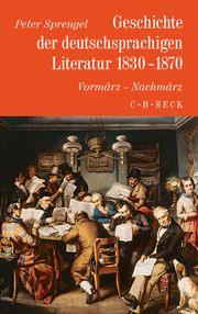 Geschichte der deutschsprachigen Literatur - 1830-1870 Sprengel, Peter 9783406007293